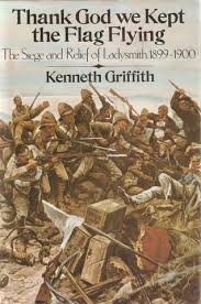Thank God We Kept the Flag Flying: The Siege and Relief o f Ladysmith, 1899-1900 by Kenneth Griffith
