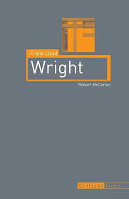 Frank Lloyd Wright (Critical Lives) by Robert McCarter