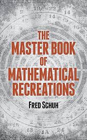 The Master Book of Mathematical Recreations (Dover Math Games & Puzzles) by Fred Schuh