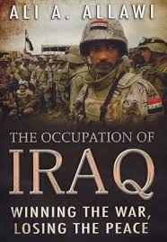 The Occupation of Iraq: Winning the War, Losing the Peace by Ali A. Allawi (Author)