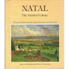Natal - The Garden Colony: Victorian Natal and the Royal Botanical Gardens, Kew by Donal McCracken, Patricia A. McCracken