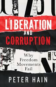 Liberation and Corruption: Why Freedom Movements Fail  by Peter Hain