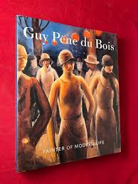 Guy Pene Du Bois: Painter of Modern Life by Betsy Fahlman