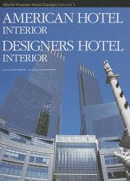 American Hotel Interior: World Premier Hotel Design Vol. 5 by Azur Corporation