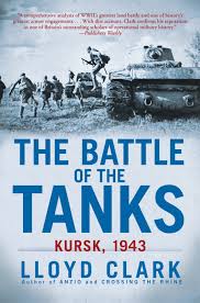 The Battle of the Tanks: Kursk, 1943 by Lloyd Clark (Author)