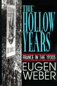 The Hollow Years: France in the 1930's by Eugen Joseph Weber (Author)