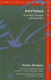 Rhythms: On the Work, Translation, and Psychoanalysis by Nicolas Abraham (Author), Nicholas T. Rand (Author), Maria Torok (Author)