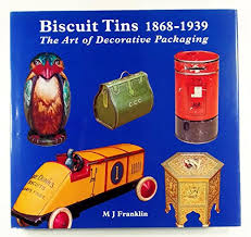 Biscuit Tins 1868 - 1939: The Art of Decorative Packaging by M J Franklin