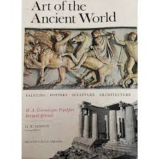 Art of the Ancient World: Painting Pottery Sculpture Architecture by H. W. JANSON
