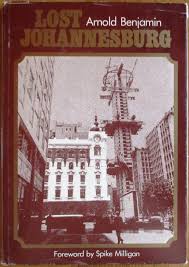 Lost Johannesburg by Arnold Benjamin