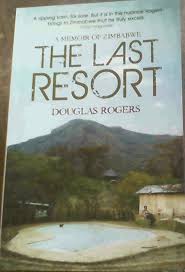 The Last Resort: A Memoir of Zimbabwe by Douglas Rodgers