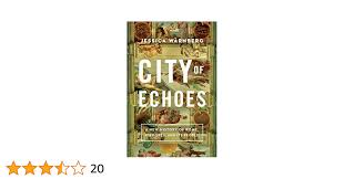 City of Echoes: A New History of Rome, Its Popes, and Its People by Jessica Warnberg