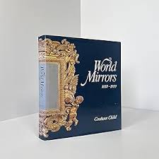 World Mirrors, 1650-1900 by Graham Child (Author)