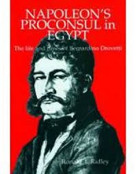 Napoleon's Proconsul in Egypt: The Life and Times of Bernardino Drovetti by Ronald T. Ridley (Author)