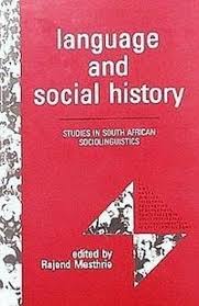 Language and Social History: Studies in South African Sociolinguistics by Rajend Mesthrie