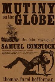 Mutiny on the Globe: The Fatal Voyage of Samuel Comstock by Thomas Heffernan (Author)