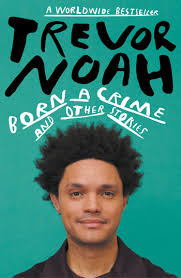 Born A Crime by Trevor Noah