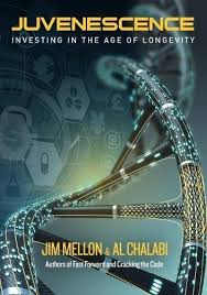 Juvenescence: Investing in the Age of Longevity by Jim Mellon (Author), Al Chalabi (Author), Greg Bailey (Foreword)