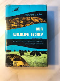 Our Wildlife Legacy: A Lively and Compelling Account of Our Nation's Most Interesting Natural Resource by Durward L. Allen (Author)