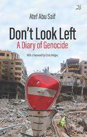 Don’t Look Left: A Diary of Genocide by Atef Abu Saif