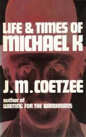 Life and times of Michael K by JM Coetzee FIRST EDITION