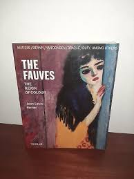 The Fauves: The Reign of Colour by Jean-Louis Ferrier