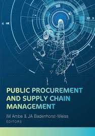 Public Procurement and Supply Chain Management by IM Amber & JA Badenhorsr-Weiss