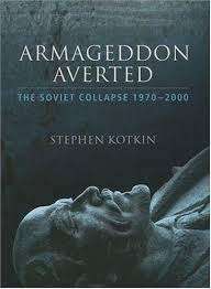 Armageddon Averted: The Soviet Collapse, 1970-2000 by Stephen Kotkin