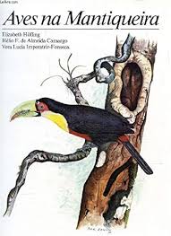 AVES NA MANTIQUEIRA/BIRDS OF MANTIQUEIRA by Elizabeth & Helio F. de Almeida Camargo & Vera Lucia Imperatriz-Fonseca. Hofling (Author)