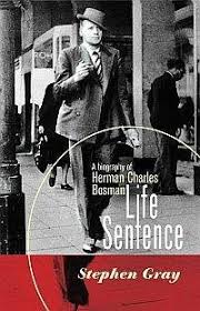 Life Sentence: A Biography of Herman Charles Bosman by Stephen Gray (Author)