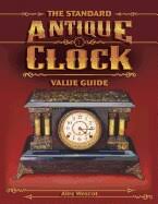 The Standard Antique Clock Value Guide by Alex Wescot