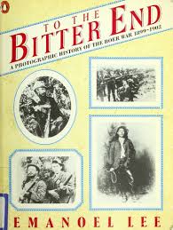 To the Bitter End: A Photographic History of the Boer War 1899-1902 by Emmanoel Lee (Author), Jill Blake (Preface)