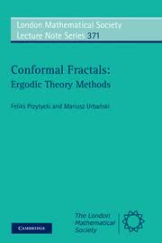 Conformal Fractals: Ergodic Theory Methods (London Mathematical Society Lecture Note Series, Series Number 371) by Feliks Przytycki, Mariusz Urbański