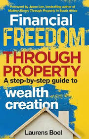 Financial Freedom Through Property by Laurens Boel