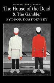 The House of the Dead and The Gambler By Fyodor Dostoevsky