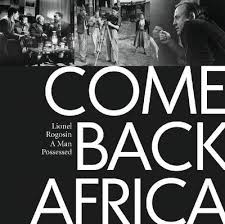 Come Back Africa: Lionel Rogosin – A Man Possessed