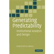 Generating Predictability: Institutional Analysis and Design by Christoph Engel