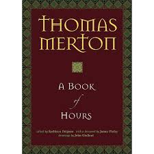 A Book of Hours by Thomas Merton (Author), Kathleen Deignan (Editor), John Giuliani (Illustrator)