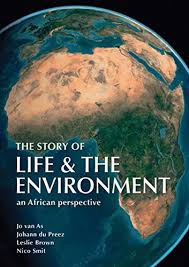 The Story of Life & The Environment - An African Perspective by Jo van As, Johann Du Preez, Leslie Brown, Nico Smit