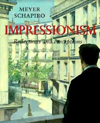 Impressionism: Reflections and Perceptions by Meyer Schapiro