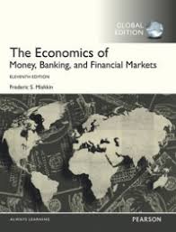 The Economics of Money, Banking and Financial Markets, Global Edition by Frederic Mishkin