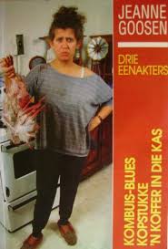 JEANNE GOOSEN - DRIE EENAKTERS - KOMBUIS-BLUES, KOPSTUKKE, 'N KOFFER IN DIE KAS 1992 1STE ED by Jeanne Goosen