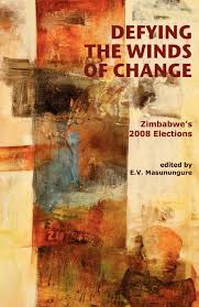 Defying the Winds of Change: Zimbabwe's 2008 Elections by E. V. Masunungure