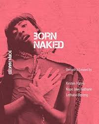 Born Naked by Kirsten Harris, Kopo Jake Nathane, Lethabong Bereng