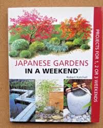 JAPANESE GARDENS IN A WEEKEND by Robert Ketchell (Author)