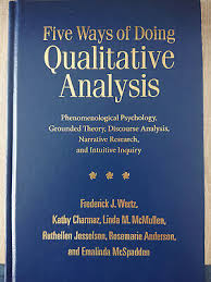 Five Ways of Doing Qualitative Analysis: Phenomenological Psychology, Grounded Theory, Discourse Analysis, Narrative Research, and Intuitive Inquiry by Frederick J. Wert, & 5 more