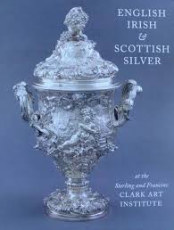 English, Irish, & Scottish Silver: at the Sterling and Francine Clark Art Institute by Beth Carver Wees