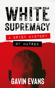 White Supremacy: A Brief History of Hatred by