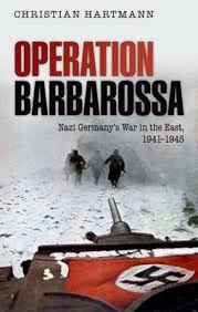 Operation Barbarossa: Nazi Germany's War in the East, 1941-1945 by Christian Hartmann (Author)