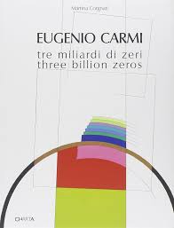 Eugenio Carmi : Three Billon Zeros by Giovanni Carmine (Author), Martina Corgnati (Author), Furio Colombo (Introduction), Eugenio Carmi (Artist)
